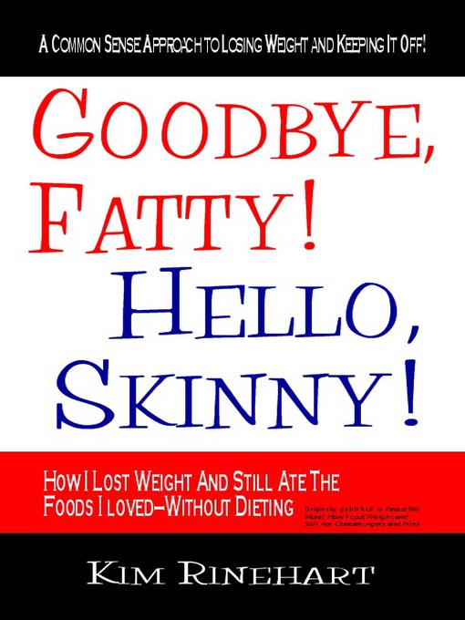 Title details for Goodbye, Fatty! Hello, Skinny! by Kim Rinehart - Available